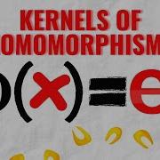 Kernels Of Homomorphisms Abstract Algebra
