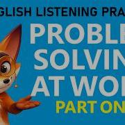 B1 English Listening Practice Problem Solving At Work ESL Part 1 ESL Problemsolving