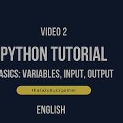 Python Tutorial For Beginners Variables Input And Output Video 2