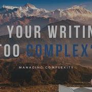 How To Manage Complexity Writing Advice