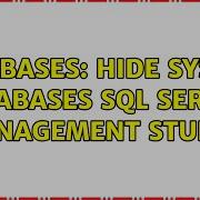 Databases Hide System Databases Sql Server Management Studio 2 Solutions