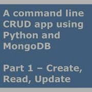 A Command Line CRUD App Using Python And MongoDB Create Read Update Part 1