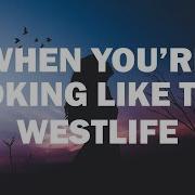 Westlife When You Re Looking Like That Audio Lyrics