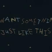 The Chainsmokers Coldplay Something Just Like This Official Lyric Video