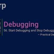 56 Start Debugging And Stop Debugging Practical Demo