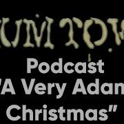 A Very Adam Christmas 6 29 2017 Cum Town EP 58