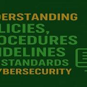 Understanding Policies Procedures Guidelines And Standards In Cybersecurity