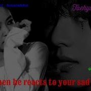 Requested When He Reacts To Your Sad Fan Edits Taehyung Oneshot Taehyung Taehyungff