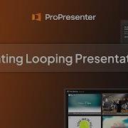 ProPresenter How To Set Up A Looping Presentation