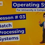 L 03 Batch Processing Systems Batch OS Explained With Example