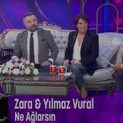 Zara Yılmaz Vural Ne Ağlarsın
