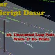 Belajar JavaScript Dasar 28 Uncounted Loop Pada JavaScript While Dan Do While