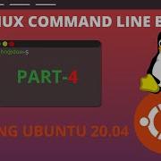 LINUX COMMAND LINE BASICS USING UBUNTU 20 04 PART 4
