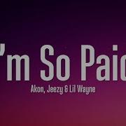 Akon I M So Paid Lyrics Ft Lil Wayne Young Jeezy