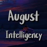 August Intelligency