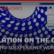 Simulation On The Cloud Exploring 3DEXPERIENCE WORKS Live