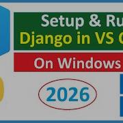 How To Setup And Run Django In Visual Studio Code VS Code In Windows 11 2026 Update