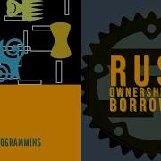 Rust Memory Management Ownership And Borrowing