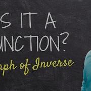 How To Determine If A Function Graph Has An Inverse And If The Inverse Is A Function