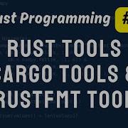 Rust Tools Cargo RustFMT Rust Programming Tutorial