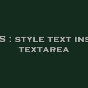 CSS Style Text Inside Textarea