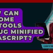 How Can Chrome DevTools Debug Minified JavaScript Learn To Troubleshoot