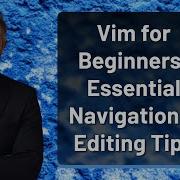 Vim For Beginners Essential Navigation Editing Tips