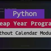 Python Example Program To Check For Leap Year Without Using Calendar Module