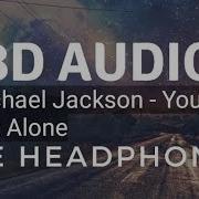 Michael Jackson You Are Not Alone 8D