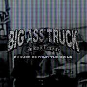 BIG ASS TRUCK I E PUSHED BEYOND THE BRINK OFFICIAL MUSIC VIDEO