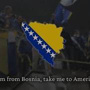 I Am From Bosnia Take Me To America Bosnian Football Fan Song