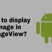 Android Beginners How To Display Image In ImageView Android