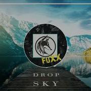 Drop Sky FuXX Bootleg