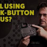 Back Button Focus Overrated Or Essential Ask David Bergman