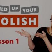 Lesson 1 Polish For Beginners Build Up Your Polish