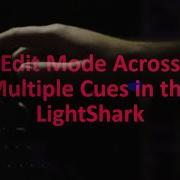 Edit Mode Across Multiple Cues In The LightShark