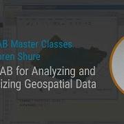 MATLAB For Analyzing And Visualizing Geospatial Data Master Class With Loren Shure
