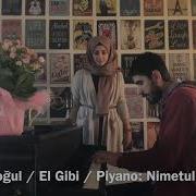Dilan Biroğul El Gibi Piyano Nimetullah Yıldız
