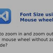 How To Zoom In And Out Fonts Using Mouse Wheel Without Zoom Vs Code