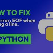 How To Fix EOFError EOF When Reading A Line In Python
