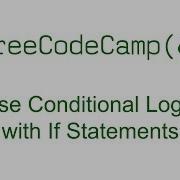 Use Conditional Logic With If Statements Free Code Camp
