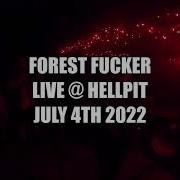 FOREST FUCKER LIVE HELLPIT 4TH OF JULY PARTY 2022