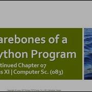 Barebones Of A Python Program Chapter 07 Part 02 Unit 01 Class XI Computer Sc 083 Eng