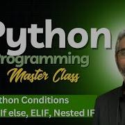Python Programming Master Class Lecture 14 Python Conditions Python If ELIF IF Else In Python