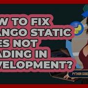 How To Fix Django Static Files Not Loading In Development Python Code School