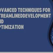 Advanced Techniques For Streamlined Development And Optimization