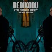 Ayaz Erdoğan Shawty DEDİKODU Samet Zorlu Remix