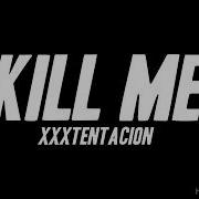 XXXTENTACION KILL ME Lyrics