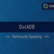 DuckDB Technically Speaking