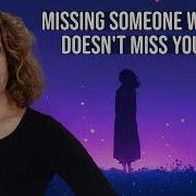 Missing Someone Who S NOT Thinking About You Here S What You NEED To Know